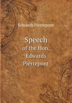 Speech of the Hon. Edwards Pierrepont