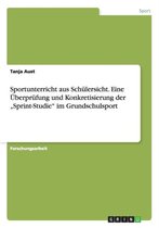 Sportunterricht aus Schulersicht. Eine UEberprufung und Konkretisierung der  Sprint-Studie im Grundschulsport