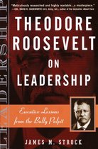 On Leadership 2 - Theodore Roosevelt on Leadership
