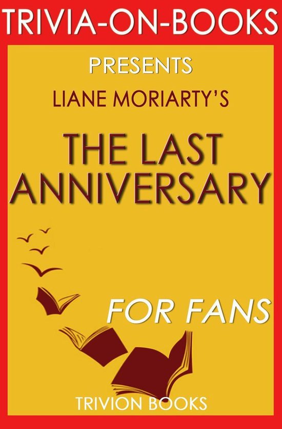 The Last Anniversary: A Novel By Liane Moriarty (Trivia-On-B ... - cover