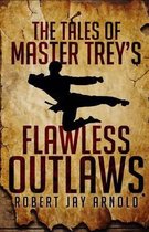 The Tales of Master Trey's Flawless Outlaws