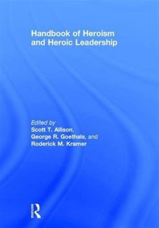 Handbook of Heroism and Heroic Leadership