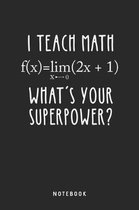 I Teach Math What's Your Superpower? Notebook