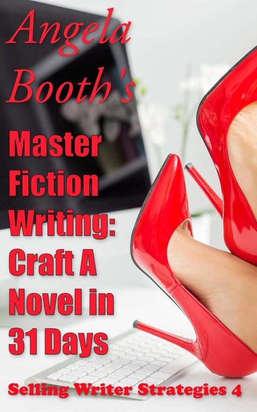 Selling Writer Strategies 4 - Master Fiction Writing: Craft  ... - cover