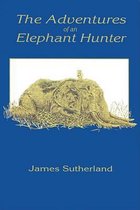 The Adventures of an Elephant Hunter