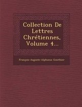 Collection de Lettres Chretiennes, Volume 4...
