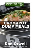 Crockpot Dump Meals: 60+ Dump Meals, Dump Dinners Recipes, Antioxidants & Phytochemicals
