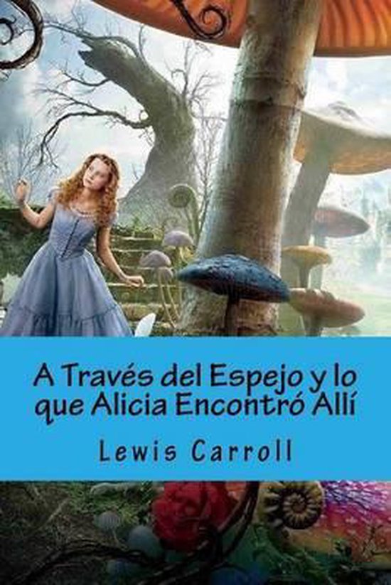 A Traves Del Espejo Y Lo Que Alicia Encontro Alli Spanish Edition Lewis Carroll Bol Com