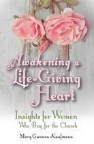 Awakening a Life-Giving Heart