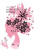 Are You Alive - Or Just Breathing?