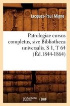 Langues- Patrologiae Cursus Completus, Sive Bibliotheca Universalis. S 1, T 64 (�d.1844-1864)