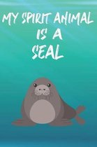 My Spirit Animal Is A Seal