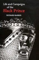 The Life and Campaigns of the Black Prince