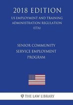 Senior Community Service Employment Program (Us Employment and Training Administration Regulation) (Eta) (2018 Edition)