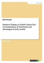 Emission Trading or Global Carbon Tax? An Examination of Drawbacks and Advantages in both models