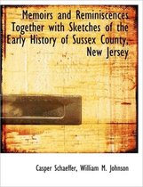 Memoirs and Reminiscences Together with Sketches of the Early History of Sussex County, New Jersey