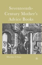 Seventeenth-Century Mothers' Advice Books