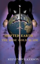 Shifted Earth: The Rose Gold Blade