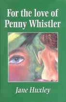For the Love of Penny Whistler