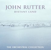 John Rutter: Distant Land, The Orchestral Collection