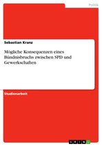 Mögliche Konsequenzen eines Bündnisbruchs zwischen SPD und Gewerkschaften