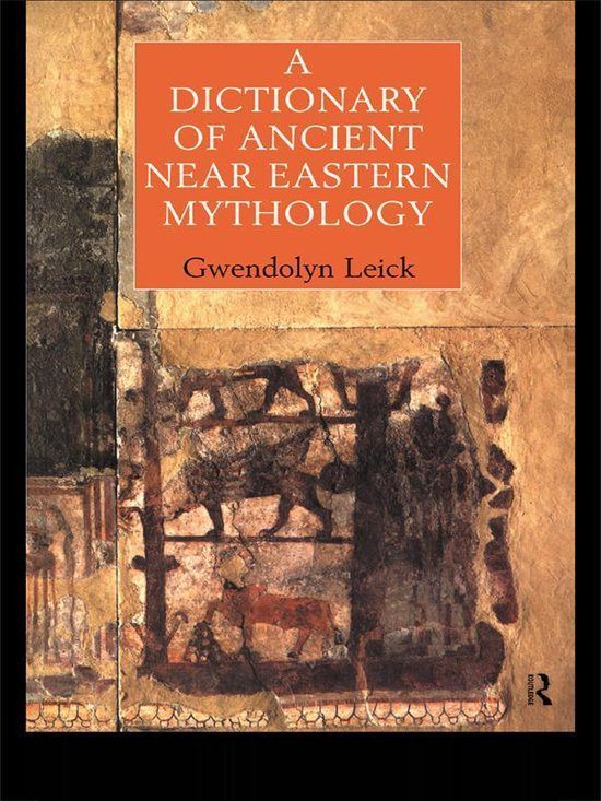 A Dictionary of Ancient Near Eastern Mythology - cover