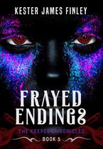 The Keeper Chronicles 5 - Frayed Endings