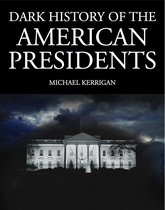 Dark Histories - Dark History of the American Presidents