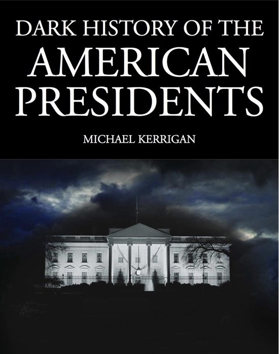 Dark History - Dark History of the American Presidents - cover