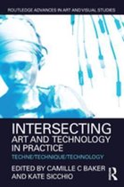 Routledge Advances in Art and Visual Studies - Intersecting Art and Technology in Practice