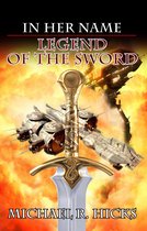 Legend Of The Sword (In Her Name, Book 2)