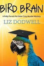 Bird Brain: A Polly Parrett Pet-Sitter Cozy Murder Mystery