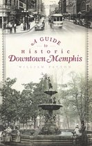 History & Guide - A Guide to Historic Downtown Memphis