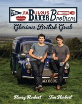 Fabulous Baker Brothers: Glorious British Grub
