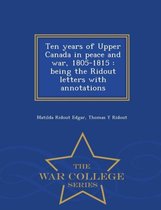 Ten Years of Upper Canada in Peace and War, 1805-1815
