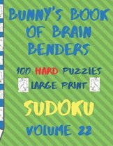 Bunnys Book of Brain Benders Volume 22 100 Hard Sudoku Puzzles Large Print