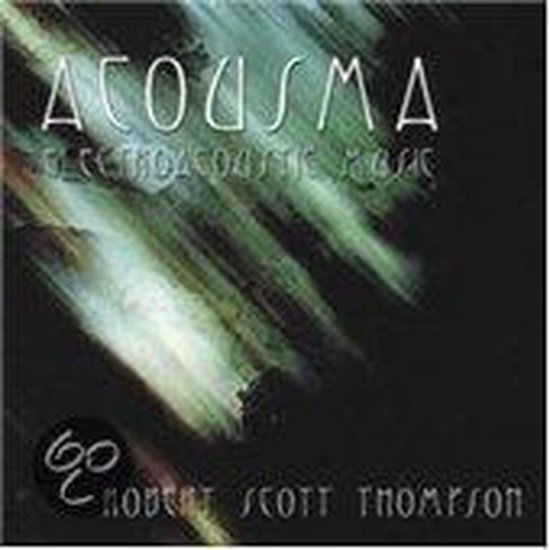 Acousma, Robert Scott Thompson | CD (album) | Muziek | bol.com