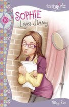 Faithgirlz!/Sophie Series - Sophie Loves Jimmy