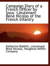 Campaign Diary of a French Officer by Sous- Lieutenant Ren Nicolas of the French Infantry