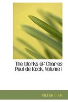 The Works of Charles Paul de Kock, Volume I