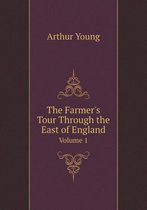 The Farmer's Tour Through the East of England Volume 1