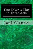 Tete-D'Or A Play in Three Acts