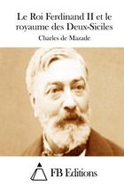 Le Roi Ferdinand II et le royaume des Deux-Siciles