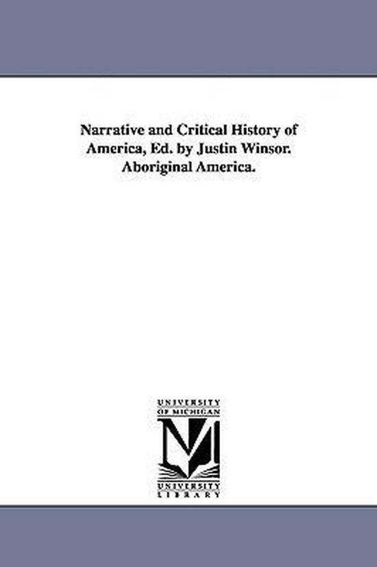 Narrative and Critical History of America, Ed. by Justin Win ... - cover
