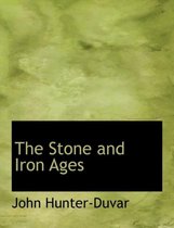 The Stone and Iron Ages