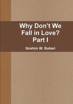 Why Don't We  Fall in Love?  Part I