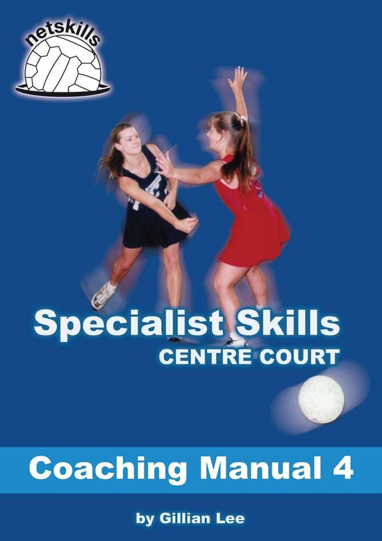Netskills Netball Coaching Manuals 4 Specialist Skills Centre Court