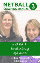 Netskills Netball Coaching Manuals 3 - Netball Coaching Manual 3 - Netball Training Games