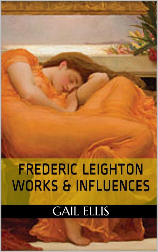 Frederic Leighton Works & Influences - cover