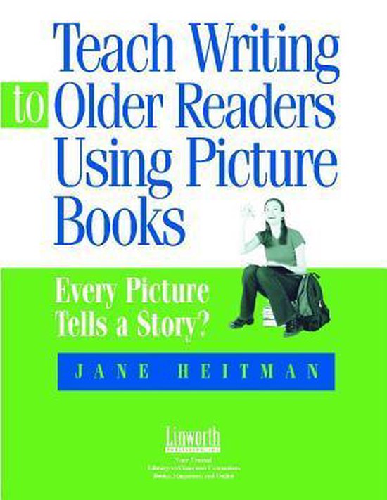 Teach Writing to Older Readers Using Picture Books 9781586831769